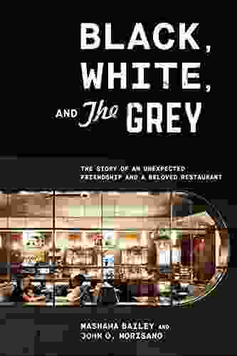 Black White and The Grey: The Story of an Unexpected Friendship and a Beloved Restaurant