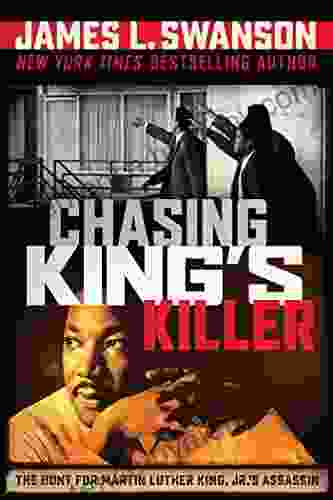 Chasing King S Killer: The Hunt For Martin Luther King Jr S Assassin