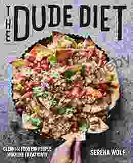 The Dude Diet: Clean(ish) Food For People Who Like To Eat Dirty