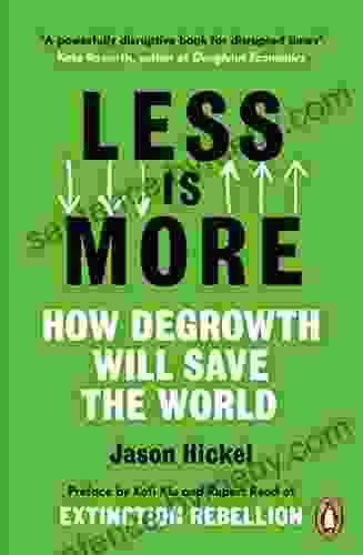 Less is More: How Degrowth Will Save the World