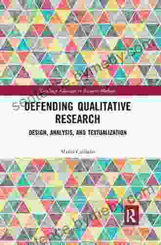 Defending Qualitative Research: Design Analysis and Textualization (Routledge Advances in Research Methods)