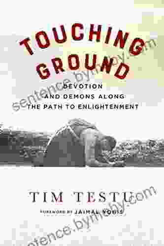 Touching Ground: Devotion And Demons Along The Path To Enlightenment