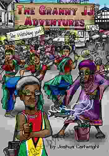 The Granny JJ Adventures : Guyana S Daily Detective: Vol 3: She Watching Yuh (enjoyed By Other Islands Too: Jamacia Trinidad And More )