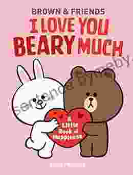 LINE FRIENDS: BROWN FRIENDS: I Love You Beary Much: A Little of Happiness