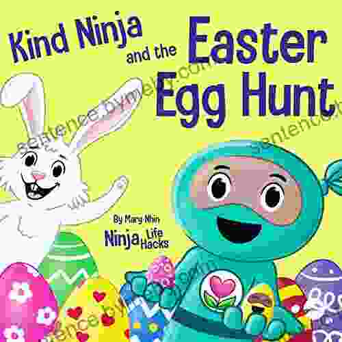 Kind Ninja and the Easter Egg Hunt: A Children s About Spreading Kindness on Easter (Ninja Life Hacks 71)