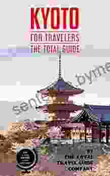 KYOTO FOR TRAVELERS The total guide : The comprehensive traveling guide for all your traveling needs By THE TOTAL TRAVEL GUIDE COMPANY (ASIA FOR TRAVELERS)