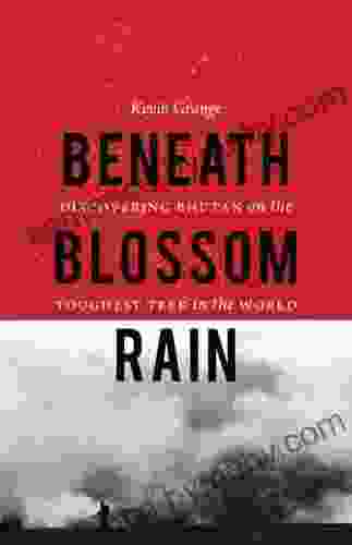 Beneath Blossom Rain: Discovering Bhutan On The Toughest Trek In The World