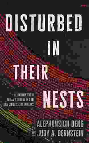 Disturbed in Their Nests: A Journey from Sudan s Dinkaland to San Diego s City Heights