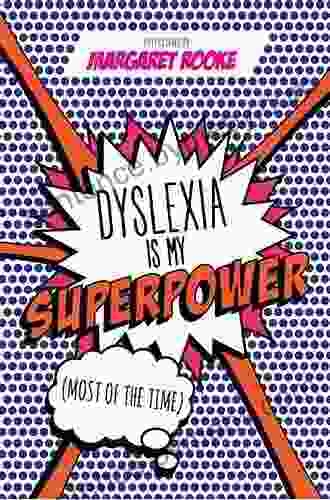 Dyslexia Is My Superpower (Most Of The Time)