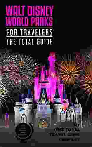 WALT DISNEY PARKS FOR TRAVELERS The total guide : The comprehensive traveling guide for all your traveling needs By THE TOTAL TRAVEL GUIDE COMPANY (USA for travelers)