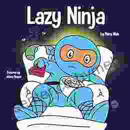 Lazy Ninja: A Children S About Setting Goals And Finding Motivation (Ninja Life Hacks 4)