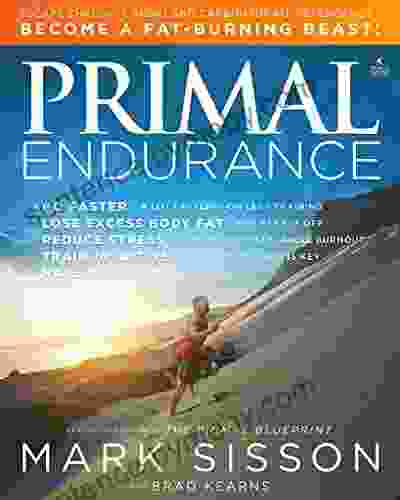 Primal Endurance: Escape Chronic Cardio And Carbohydrate Dependency And Become A Fat Burning Beast