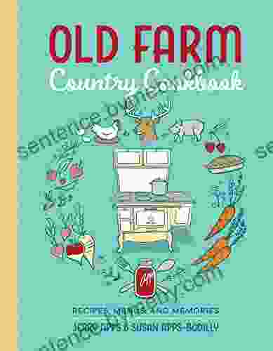 Old Farm Country Cookbook: Recipes Menus And Memories