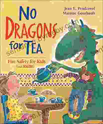 No Dragons For Tea: Fire Safety For Kids (and Dragons) (Dragon Safety Series)