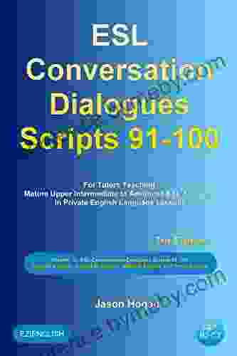 ESL Conversation Dialogues Scripts 91 100 Volume 10: General English Australian English Medical English and Phrasal Verbs: For Tutors Teaching Mature Upper Intermediate to Advanced ESL Students