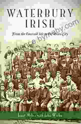 Waterbury Irish: From The Emerald Isle To The Brass City (American Heritage)