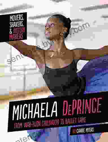 Michaela DePrince: From War Torn Childhood To Ballet Fame (Movers Shakers And History Makers)