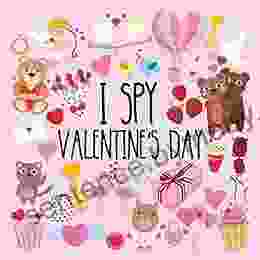 I Spy Valentine S Day: A Fun Coloring And Guessing Game For Little Kids Toddler And Preschool Ages 2 5 4 8 Interactive Love Picture