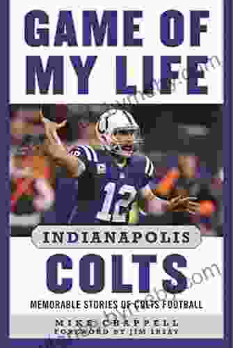 Game Of My Life Indianapolis Colts: Memorable Stories Of Colts Football