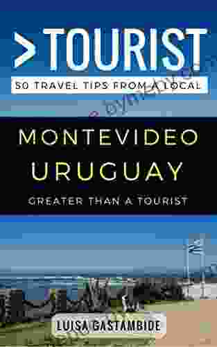 Greater Than A Tourist Montevideo Uruguay: 50 Travel Tips From A Local (Greater Than A Tourist South America)