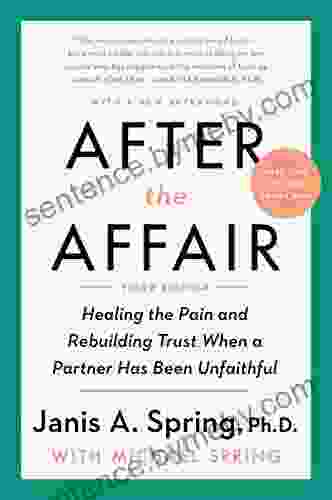 After The Affair Third Edition: Healing The Pain And Rebuilding Trust When A Partner Has Been Unfaithful