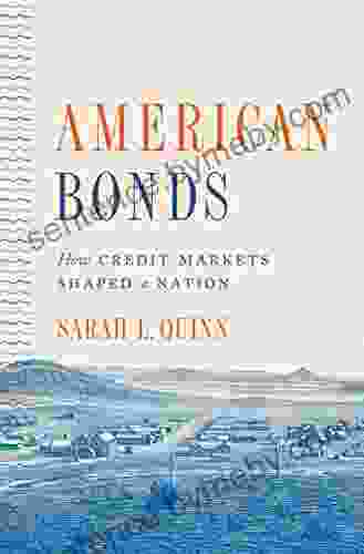 American Bonds: How Credit Markets Shaped A Nation (Princeton Studies In American Politics: Historical International And Comparative Perspectives 164)