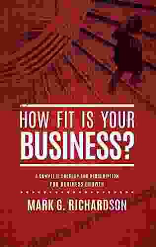 How Fit Is Your Business?: A Complete Checkup and Prescription for Better Business Health