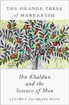 The Orange Trees Of Marrakesh: Ibn Khaldun And The Science Of Man