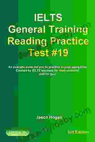 IELTS General Training Reading Practice Test #19 An Example Exam For You To Practise In Your Spare Time : Created By IELTS Teachers For Their Students General Training Reading Practice Tests)