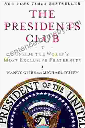 The Presidents Club: Inside The World S Most Exclusive Fraternity