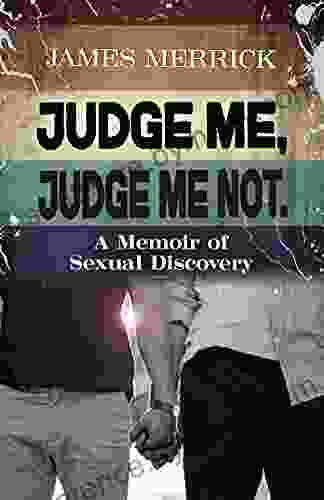 Judge Me Judge Me Not: A Memoir Of Sexual Discovery