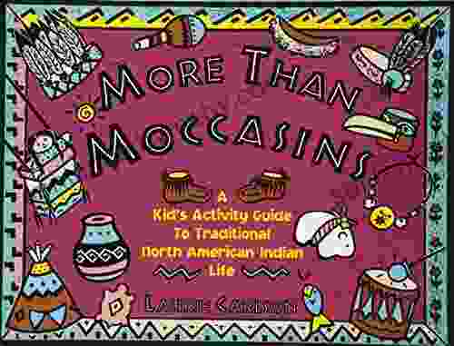 More Than Moccasins: A Kid S Activity Guide To Traditional North American Indian Life (Hands On History)