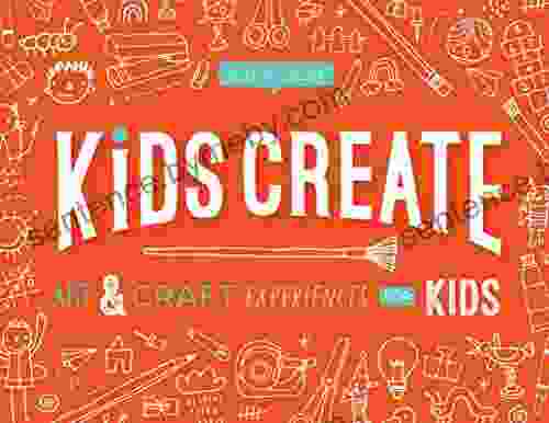 Kids Create: Art and Craft Experiences for Kids