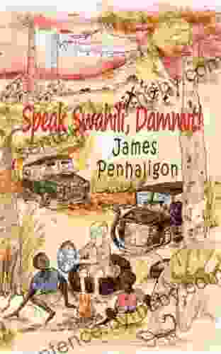 Speak Swahili Dammit : A Laugh Out Loud Chaotic And Tragic African Childhood