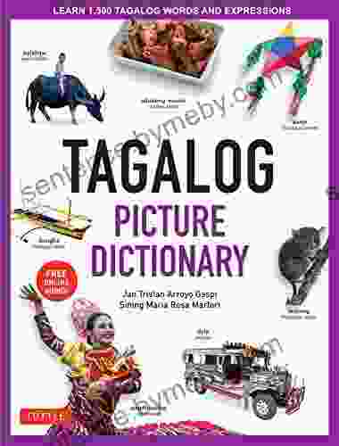 Tagalog Picture Dictionary: Learn 1 500 Tagalog Words And Expressions The Perfect Resource For Visual Learners Of All Ages (Includes Online Audio) (Tuttle Picture Dictionary 4)