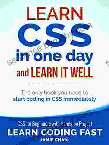 CSS (with HTML5): Learn CSS In One Day And Learn It Well CSS For Beginners With Hands On Project Includes HTML5 (Learn Coding Fast With Hands On Project 2)