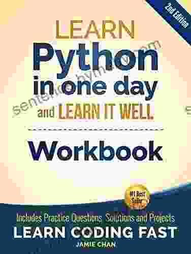 Python Workbook: Learn Python in one day and Learn It Well (Workbook with Questions Solutions and Projects) (Learn Coding Fast Workbook 1)