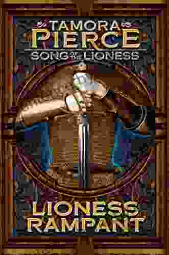 Lioness Rampant (Song Of The Lioness 4)