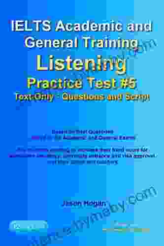 IELTS Academic And General Training Listening Practice Test #5 Based On Real Questions Asked In The Exams : Text Only Questions And Scripts (IELTS Listening Practice Tests)