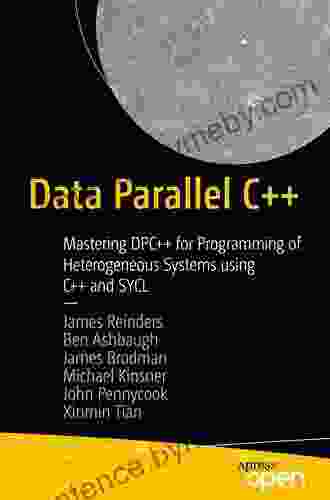 Data Parallel C++: Mastering DPC++ for Programming of Heterogeneous Systems using C++ and SYCL