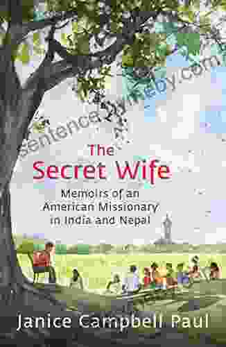 The Secret Wife: Memoirs Of An American Missionary In India And Nepal