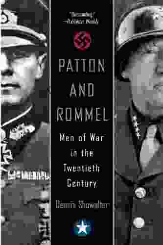 Patton And Rommel: Men Of War In The Twentieth Century