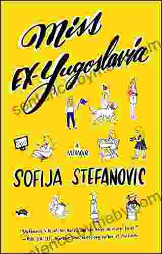 Miss Ex Yugoslavia: A Memoir Sofija Stefanovic