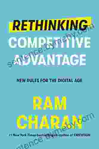 Rethinking Competitive Advantage: New Rules For The Digital Age