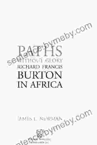 Paths Without Glory: Richard Francis Burton In Africa