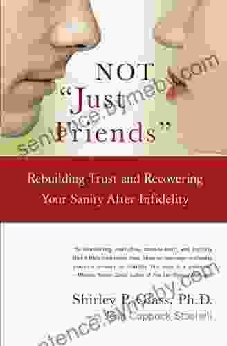 NOT Just Friends : Rebuilding Trust and Recovering Your Sanity After Infidelity