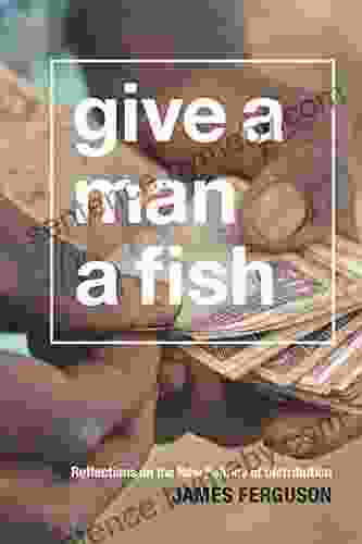 Give A Man A Fish: Reflections On The New Politics Of Distribution (The Lewis Henry Morgan Lectures)