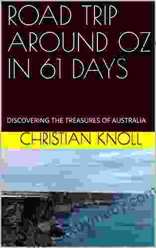 ROAD TRIP AROUND OZ IN 61 DAYS: DISCOVERING THE TREASURES OF AUSTRALIA