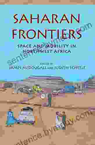 Saharan Frontiers: Space And Mobility In Northwest Africa (Public Cultures Of The Middle East And North Africa)