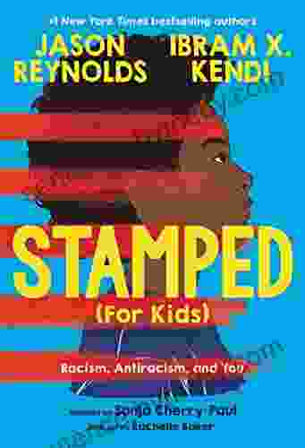 Stamped (For Kids): Racism Antiracism And You